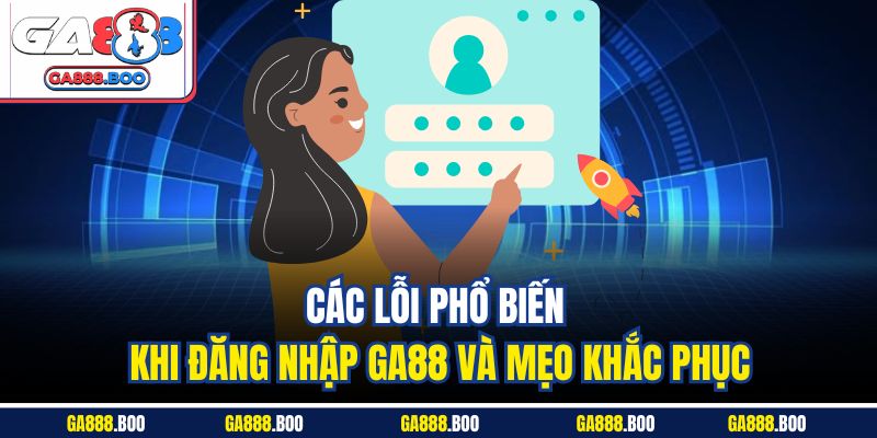Các lỗi phổ biến khi đăng nhập GA88 và mẹo khắc phục