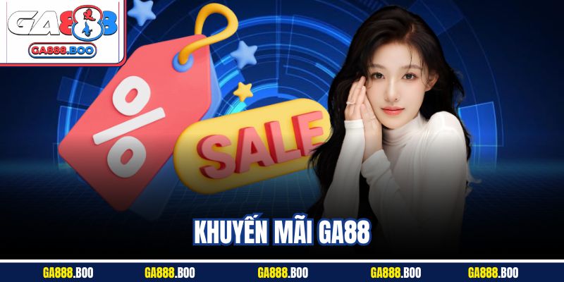 Tìm hiểu đôi nét về khuyến mãi Ga88 