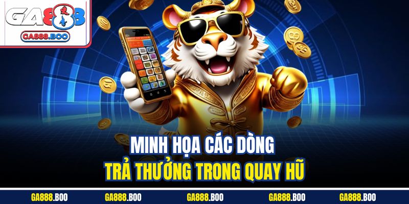 Minh họa các dòng trả thưởng trong quay hũ
