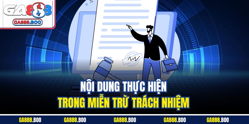 Nội dung thực hiện trong miễn trừ trách nhiệm 