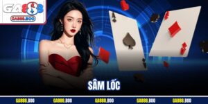 Sâm Lốc Là Gì? Cách Chơi Và Mẹo Chơi Thắng Nhanh Nhất 